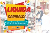 Liquida Garibaldi 2019 vai movimentar o varejo de 1 a 16 de fevereiro